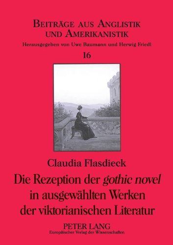 Cover image for Die Rezeption Der  Gothic Novel  in Ausgewaehlten Werken Der Viktorianischen Literatur