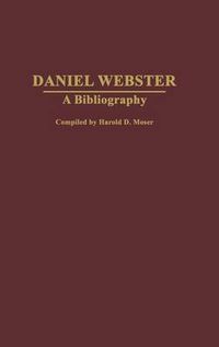 Cover image for Daniel Webster: A Bibliography