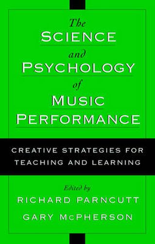 Cover image for The Science and Psychology of Music Performance: Creative Strategies for Teaching and Learning