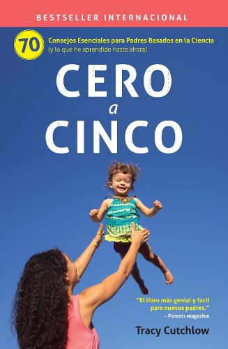 Cover image for Cero a Cinco: 70 Consejos Esenciales para Padres Basados en la Ciencia (y lo que he aprendido hasta ahora)