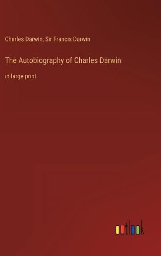 The Autobiography of Charles Darwin