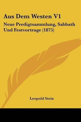 Cover image for Aus Dem Westen V1: Neue Predigtsammlung, Sabbath Und Festvortrage (1875)