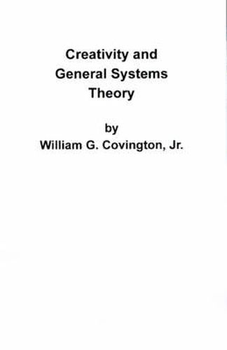 Cover image for Creativity and General Systems Theory