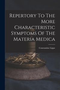 Cover image for Repertory To The More Characteristic Symptoms Of The Materia Medica