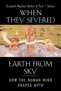 Cover image for When They Severed Earth from Sky: How the Human Mind Shapes Myth