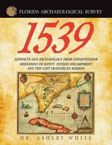 Cover image for 1539: Artifacts and Archaeology from Conquistador Hernando De Soto's Potano Encampment and the Lost Franciscan Mission