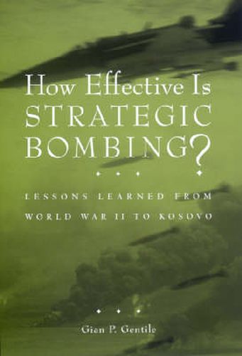 Cover image for How Effective is Strategic Bombing?: Lessons Learned From World War II to Kosovo