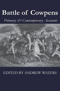 Cover image for Battle of Cowpens: Primary & Contemporary Accounts
