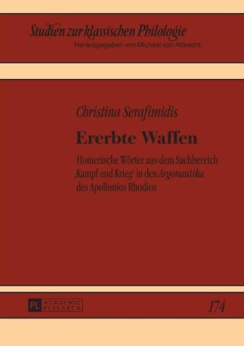 Cover image for Ererbte Waffen: Homerische Woerter aus dem Sachbereich ,Kampf und Krieg' in den  Argonautika  des Apollonios Rhodios