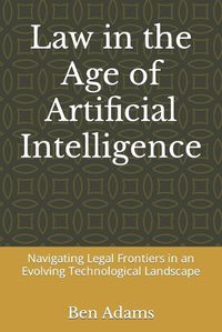 Cover image for Law in the Age of Artificial Intelligence