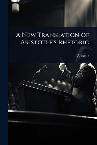 Cover image for A New Translation of Aristotle's Rhetoric
