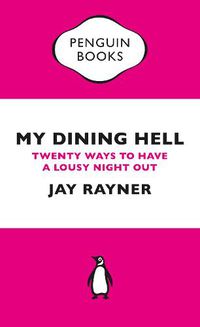 Cover image for My Dining Hell: Twenty Ways To Have a Lousy Night Out
