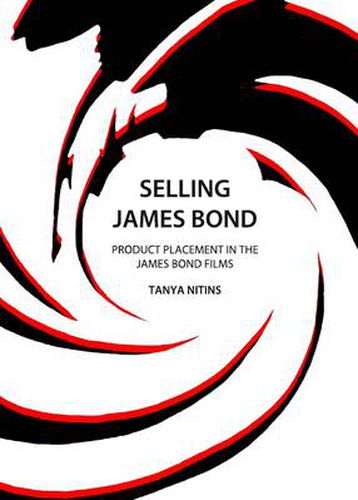 Cover image for Selling James Bond: Product Placement in the James Bond Films