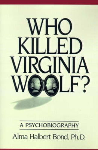 Who Killed Virginia Woolf?: A Psychobiography