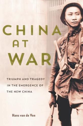 Cover image for China at War: Triumph and Tragedy in the Emergence of the New China