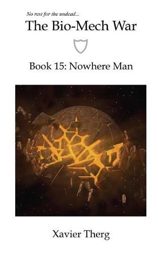 The Bio-Mech War, Book 15: Nowhere Man