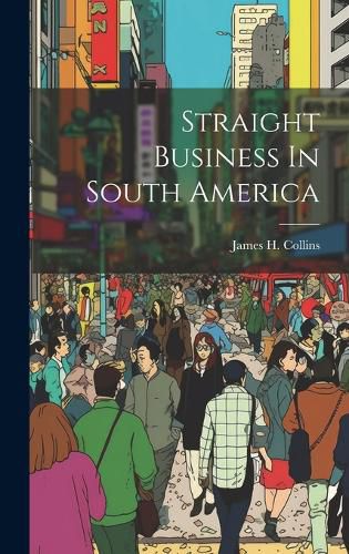 Cover image for Straight Business In South America
