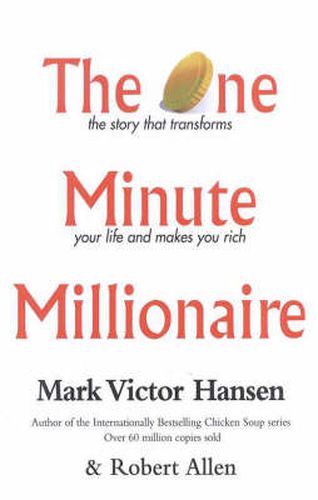 The One Minute Millionaire: The Story That Transforms Your Life and Makes You Rich