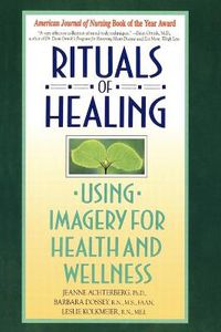 Cover image for Rituals of Healing: Using Imagery for Health and Wellness