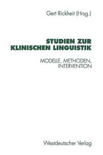 Studien Zur Klinischen Linguistik: Modelle, Methoden, Intervention