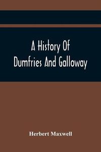 Cover image for A History Of Dumfries And Galloway