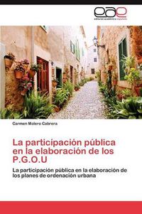Cover image for La participacion publica en la elaboracion de los P.G.O.U