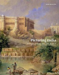 Cover image for Picturing India: People, Places, and the World of the East India Company