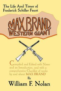 Cover image for Max Brand, Western Giant: The Life and Times of Frederick Schiller Faust