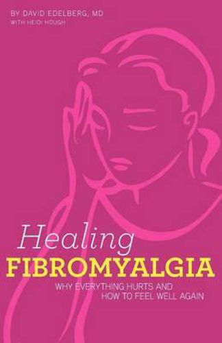 Cover image for Healing Fibromyalgia: Why everything hurts and how to feel well again