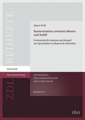Cover image for Raumvariation Zwischen Muster Und Zufall: Geostatistische Analysen Am Beispiel Des Sprachatlas Von Bayerisch-Schwaben