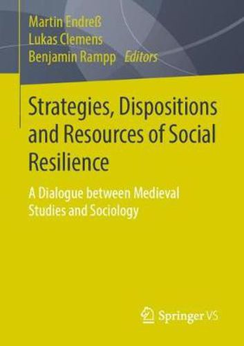 Cover image for Strategies, Dispositions and Resources of Social Resilience: A Dialogue between Medieval Studies and Sociology