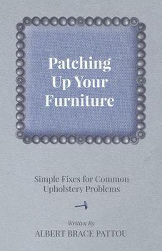 Cover image for Patching Up Your Furniture - Simple Fixes for Common Upholstery Problems