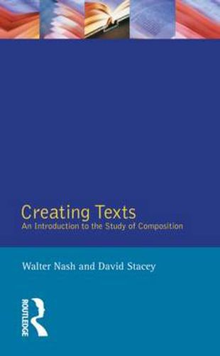 Creating Texts:: An Introduction to the Study of Composition