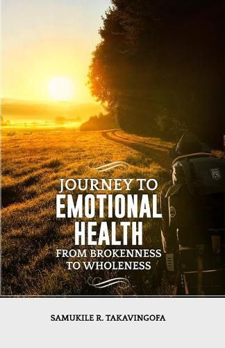 Cover image for Journey to Emotional Health- From Brokennes to Wholeness: Journey to Emotional Health