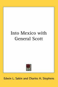 Cover image for Into Mexico with General Scott