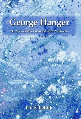 Cover image for George Hanger: The Life and Times of an Eccentric Nobleman