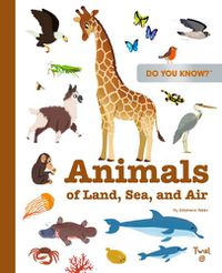 Cover image for Do You Know?: Animals of Land, Sea, and Air
