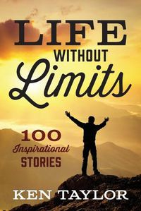 Cover image for Life Without Limits: 100 Inspirational Stories