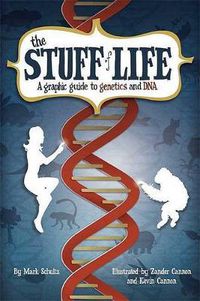 Cover image for The Stuff of Life: A Graphic Guide to Genetics and DNA