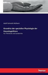 Cover image for Grundriss der speciellen Physiologie der Haussaugethiere: Fur Thierarzte und Landwirthe