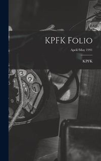 Cover image for KPFK Folio; April/May 1991