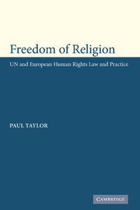 Cover image for Freedom of Religion: UN and European Human Rights Law and Practice