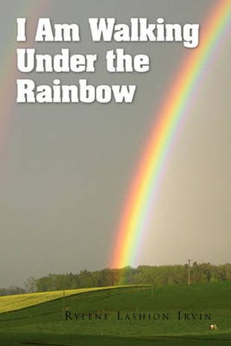 Cover image for I Am Walking Under the Rainbow