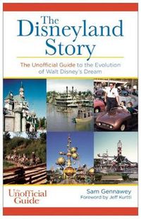 Cover image for Disneyland Story: The Unofficial Guide to the Evolution of Walt Disney's Dream