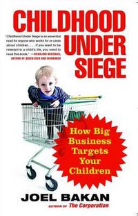Cover image for Childhood Under Siege: How Big Business Targets Your Children