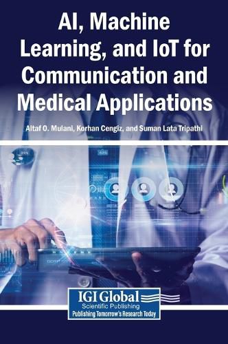 Cover image for AI, Machine Learning, and IoT for Communication and Medical Applications