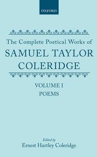 Cover image for The Complete Poetical Works of Samuel Taylor Coleridge: Volume I: Poems