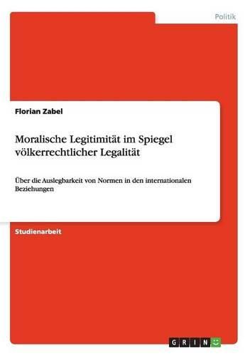 Cover image for Moralische Legitimitat Im Spiegel Volkerrechtlicher Legalitat