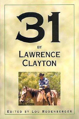 Cover image for 31 by Lawrence Clayton: A Clear Fork Chronicle