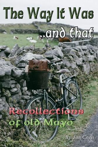 Cover image for The Way It Was.. and That: Recollections of Old Mayo